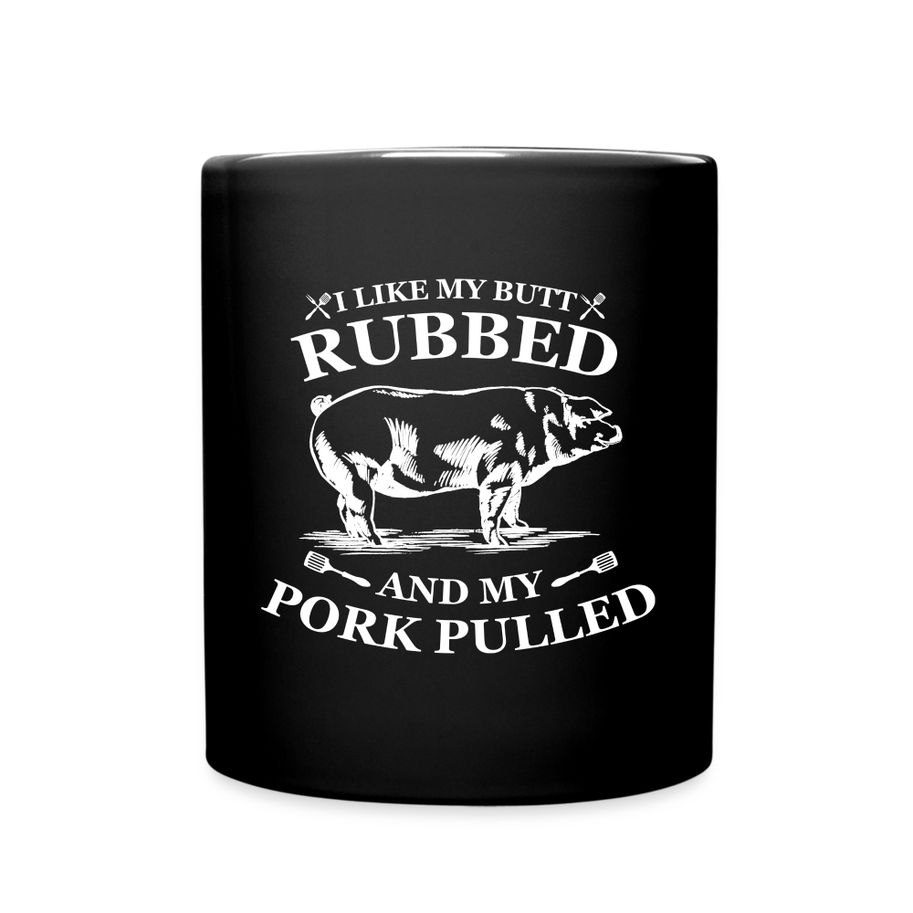 I Like My Butted Rubbed Mug - black