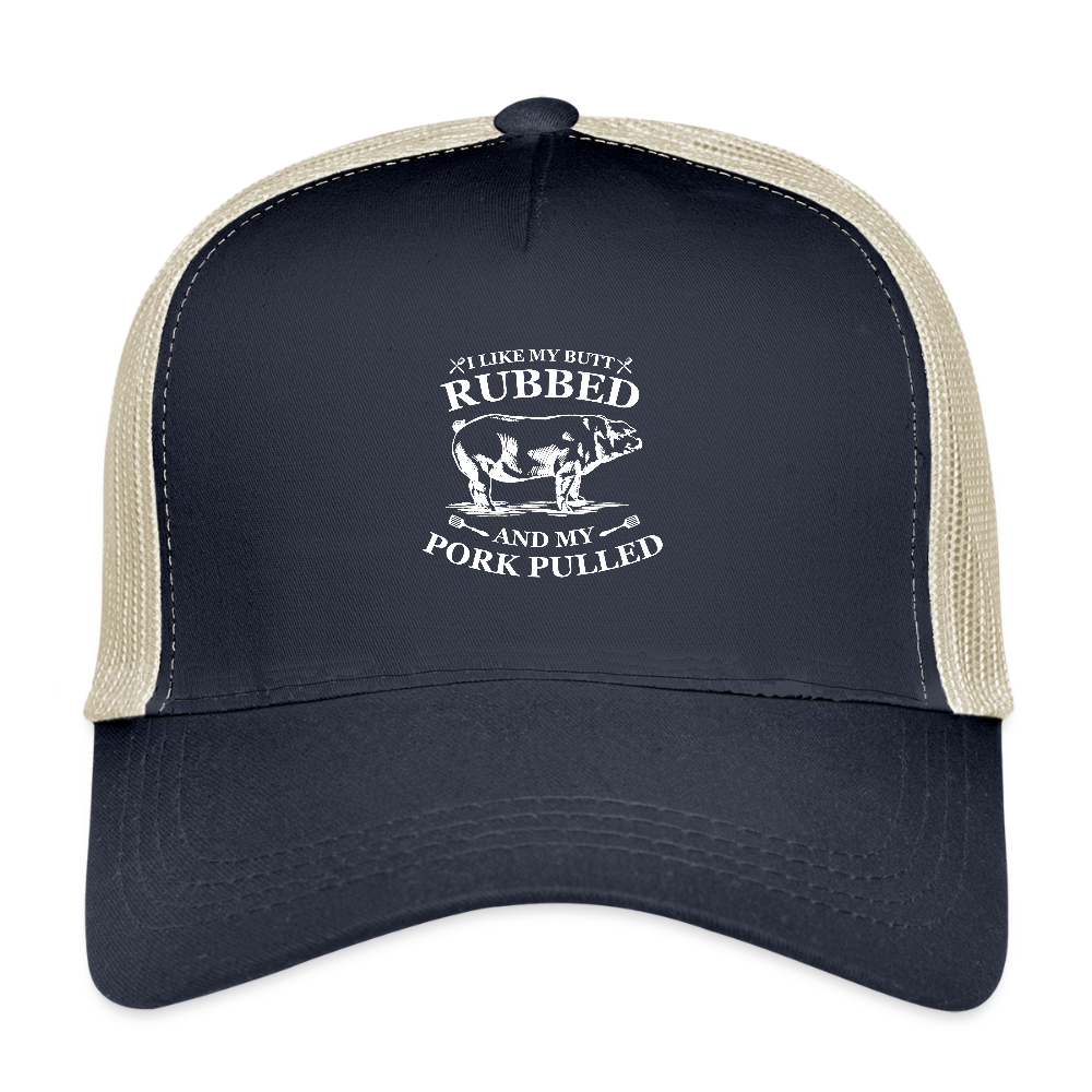 I like my Butt Rubbed - Eco Trucker Cap - pacific/oyster