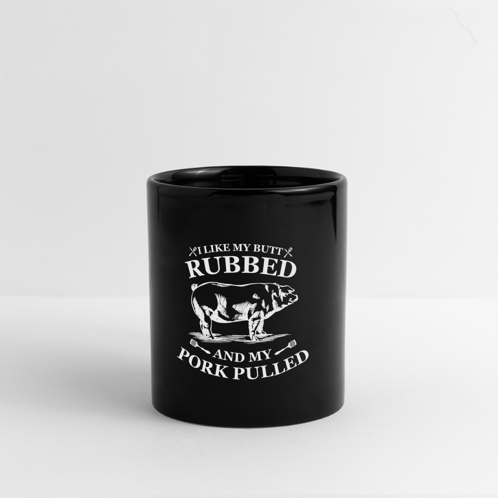 I Like My Butted Rubbed Mug - black
