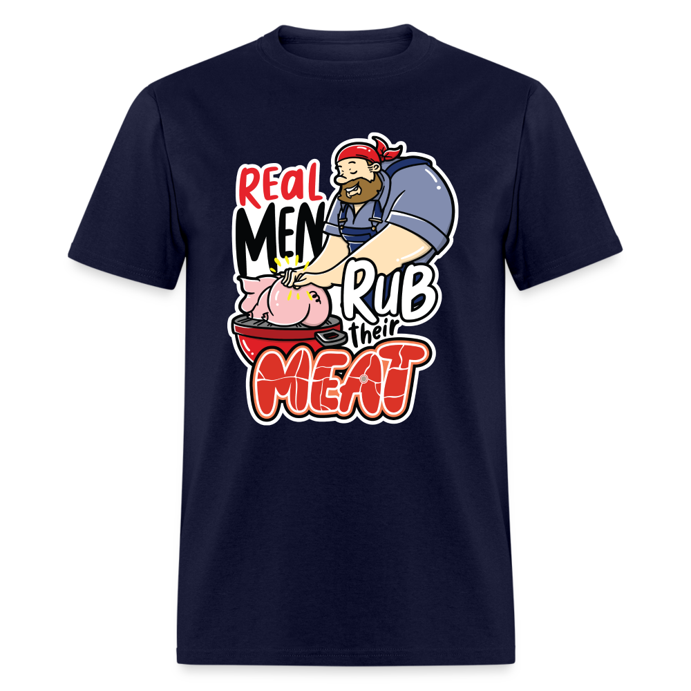 Real Men Rub Their Meat T-Shirt - Unisex Classic T-Shirt - navy