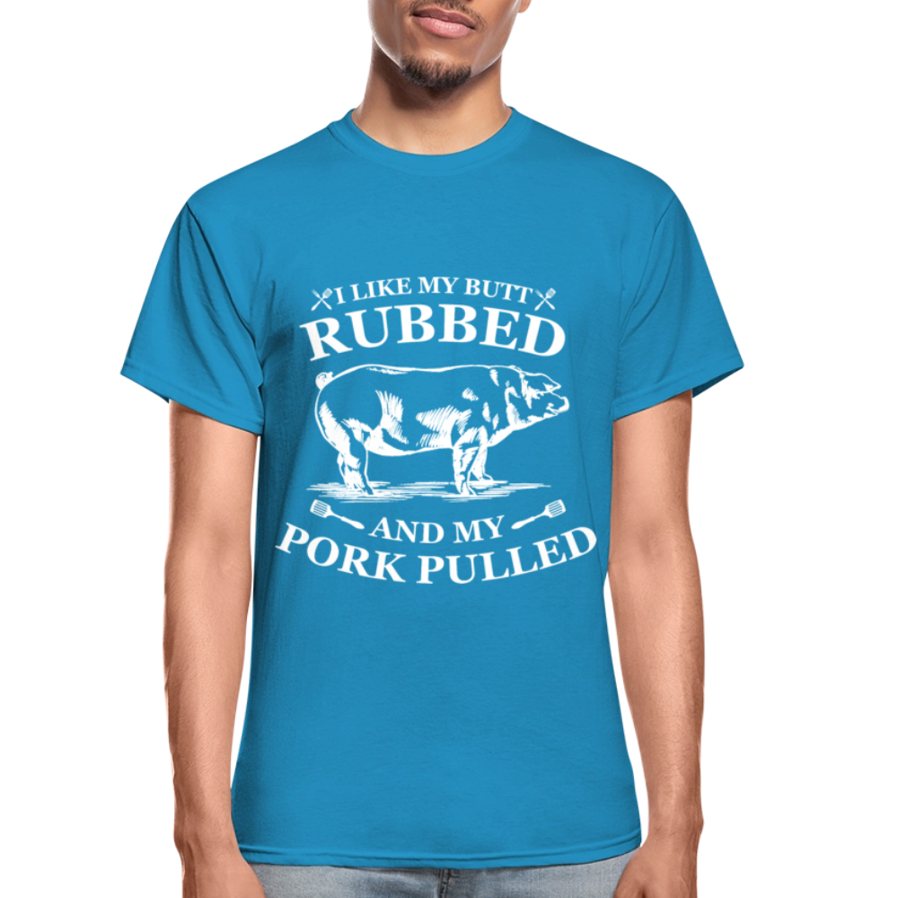 I Like My Butt Rubbed Colorful - Gildan Ultra Cotton Adult T-Shirt - turquoise