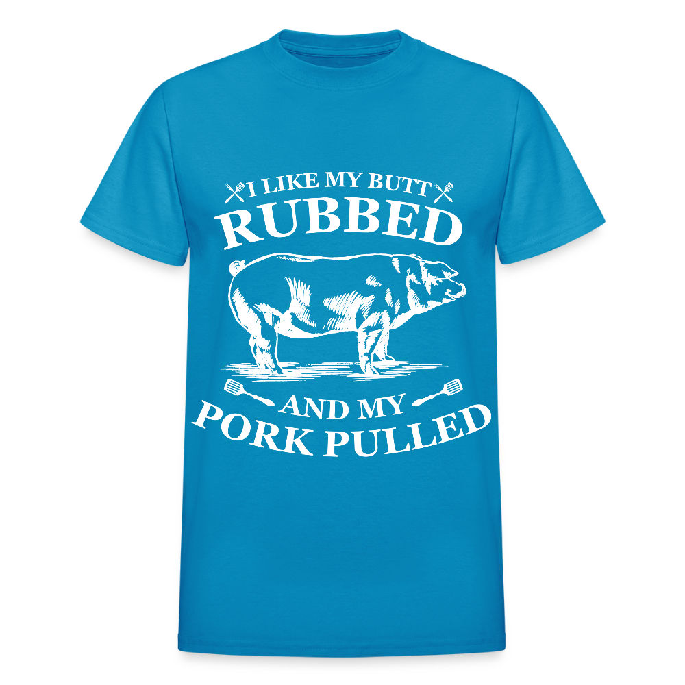 I Like My Butt Rubbed Colorful - Gildan Ultra Cotton Adult T-Shirt - turquoise